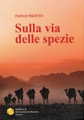 PAOLO MIOTTO - SULLA-VIA-DELLE-SPEZIE-UN-MILLENNIO-DI-AROMI-E-DROGHICI-A-SML